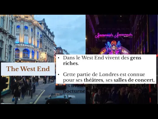 The West End Dans le West End vivent des gens riches. Cette