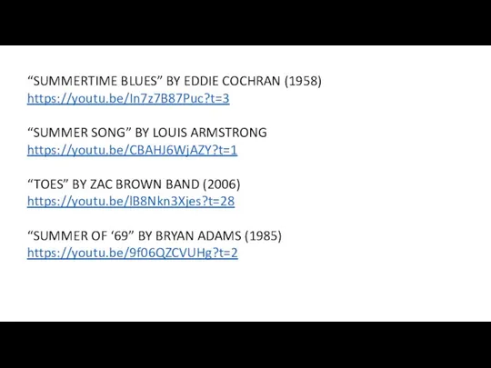 “SUMMERTIME BLUES” BY EDDIE COCHRAN (1958) https://youtu.be/In7z7B87Puc?t=3 “SUMMER SONG” BY LOUIS ARMSTRONG