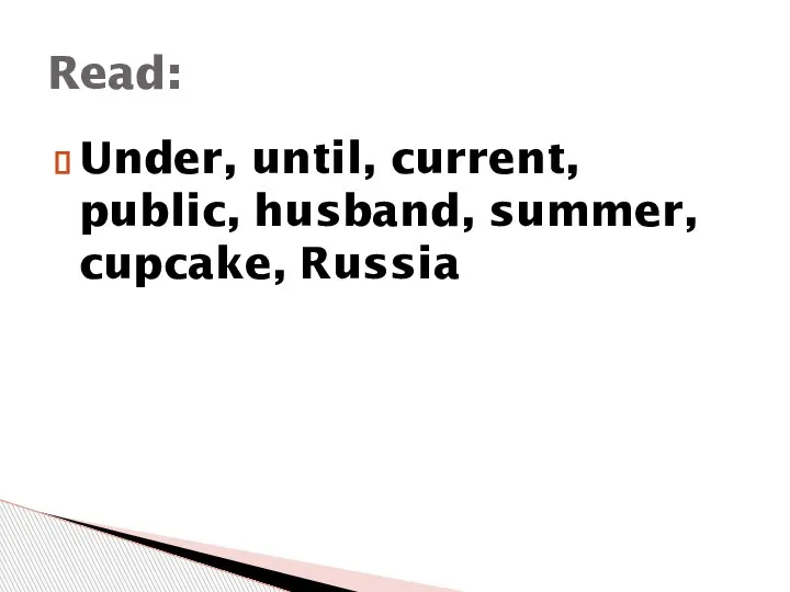Under, until, current, public, husband, summer, cupcake, Russia Read: