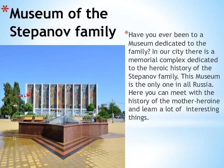 Museum of the Stepanov family Have you ever been to a Museum
