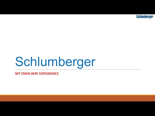 Schlumberger. My own way experience