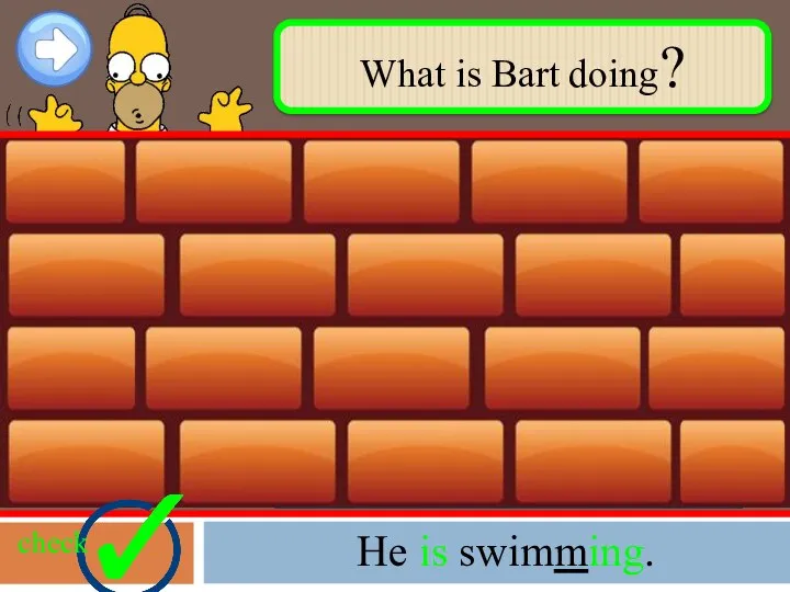 What is Bart doing? check He is swimming.