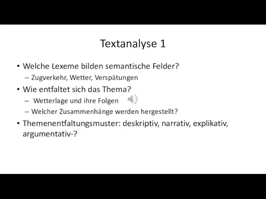 Textanalyse 1 Welche Lexeme bilden semantische Felder? Zugverkehr, Wetter, Verspätungen Wie entfaltet