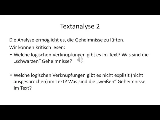 Textanalyse 2 Die Analyse ermöglicht es, die Geheimnisse zu lüften. Wir können