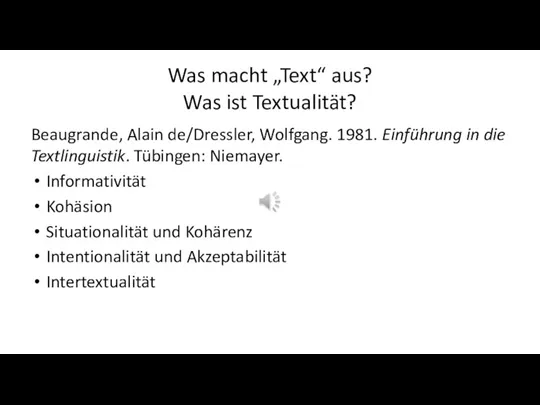 Was macht „Text“ aus? Was ist Textualität? Beaugrande, Alain de/Dressler, Wolfgang. 1981.