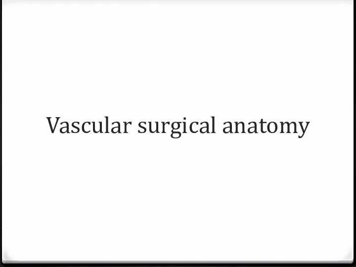 Vascular surgical anatomy