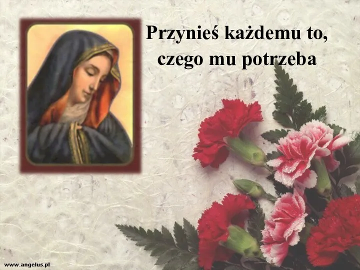 Przynieś każdemu to, czego mu potrzeba