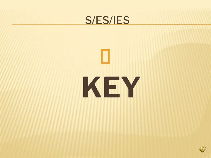 S/ES/IES KEY