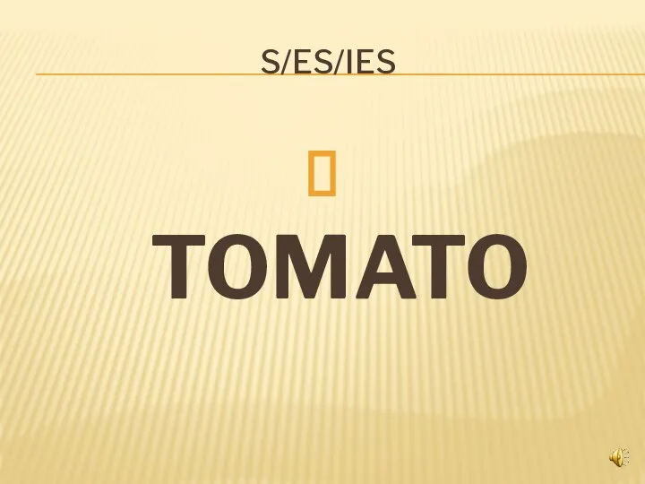 S/ES/IES TOMATO