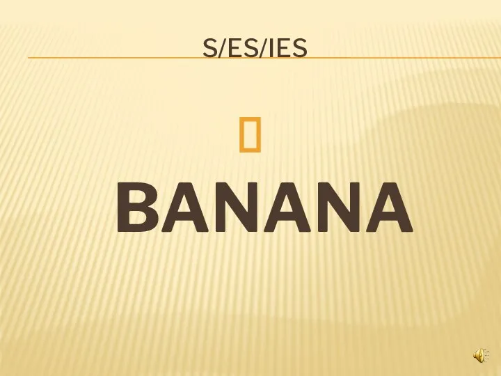 S/ES/IES BANANA