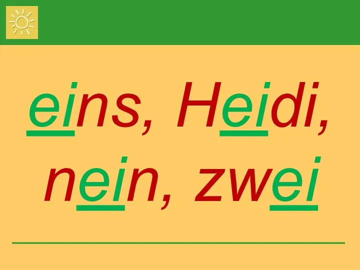 eins, Heidi, nein, zwei