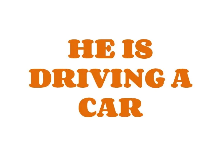 HE IS DRIVING A CAR