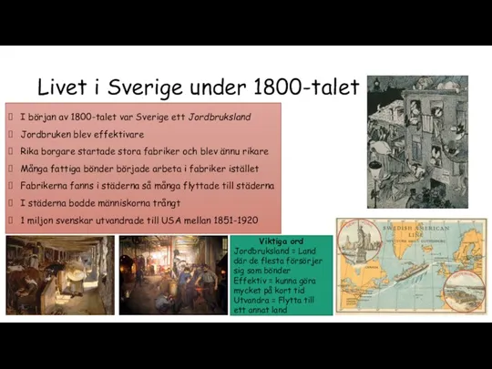 Livet i Sverige under 1800-talet I början av 1800-talet var Sverige ett