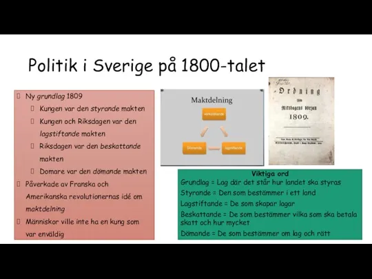 Politik i Sverige på 1800-talet Ny grundlag 1809 Kungen var den styrande