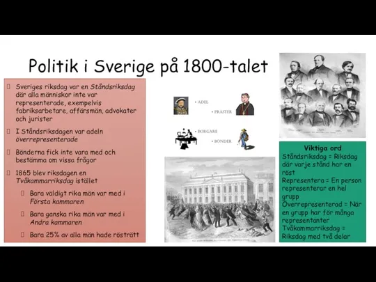 Politik i Sverige på 1800-talet Sveriges riksdag var en Ståndsriksdag där alla