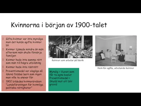 Kvinnorna i början av 1900-talet Gifta kvinnor var inte myndiga men det