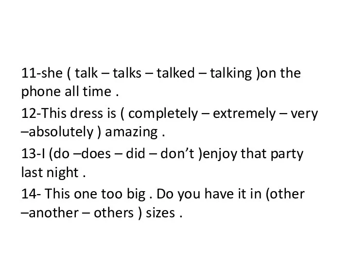 11-she ( talk – talks – talked – talking )on the phone