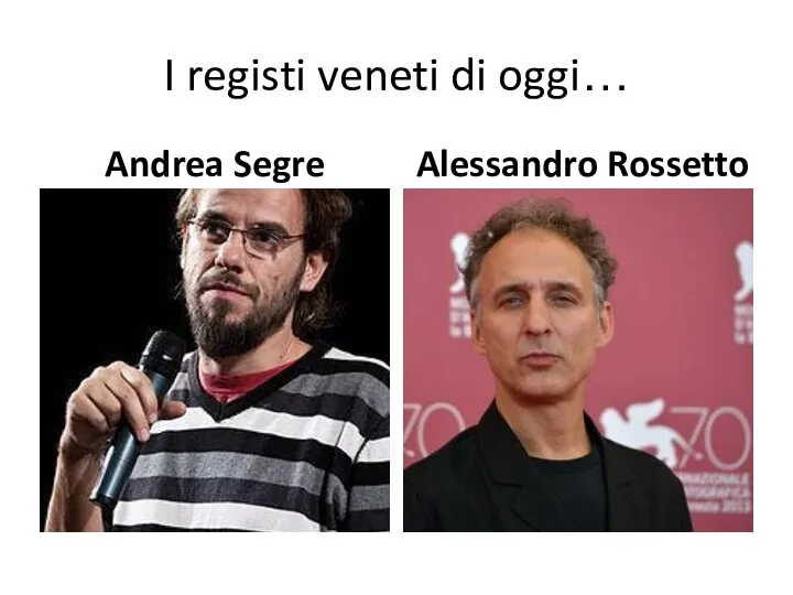 I registi veneti di oggi… Andrea Segre Alessandro Rossetto