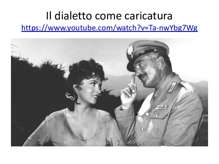 Il dialetto come caricatura https://www.youtube.com/watch?v=Ta-nwYbg7Wg