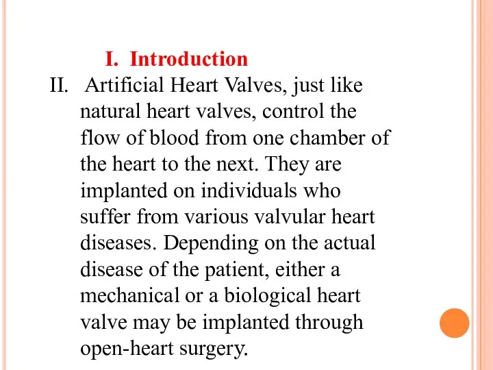 Introduction Artificial Heart Valves, just like natural heart valves, control the flow