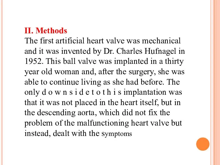 II. Methods The first artificial heart valve was mechanical and it was