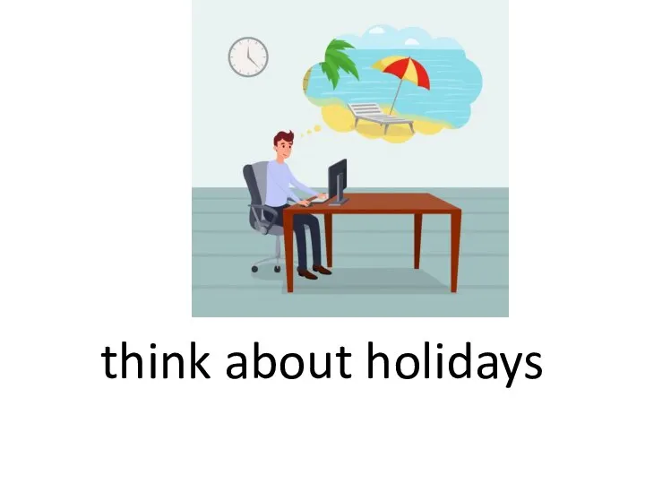 think about holidays