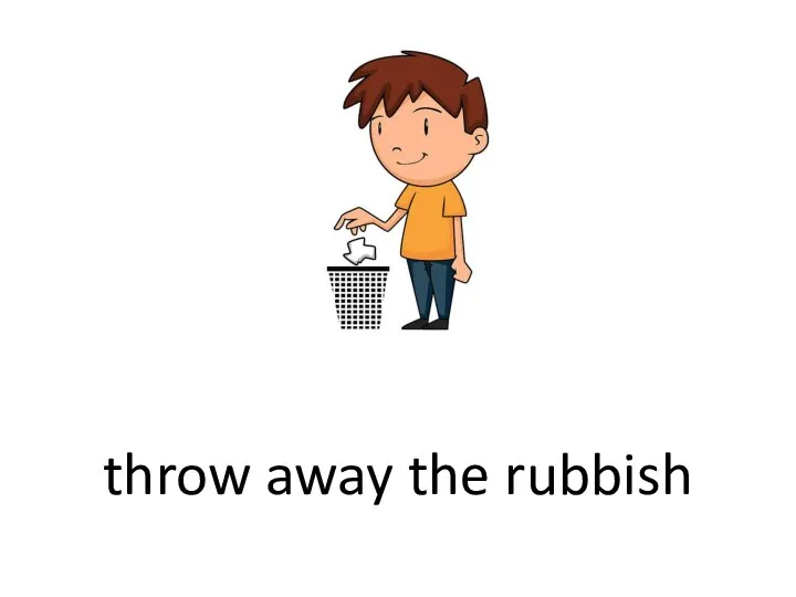 throw away the rubbish
