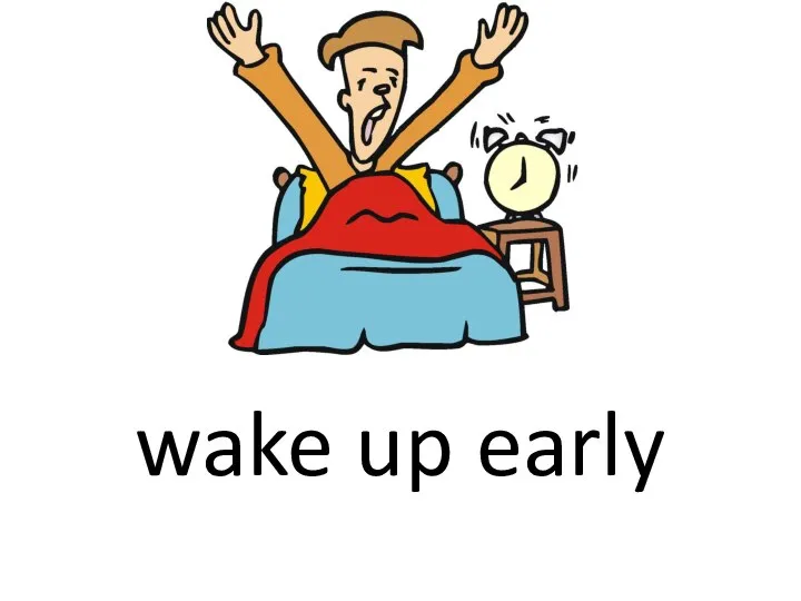 wake up early
