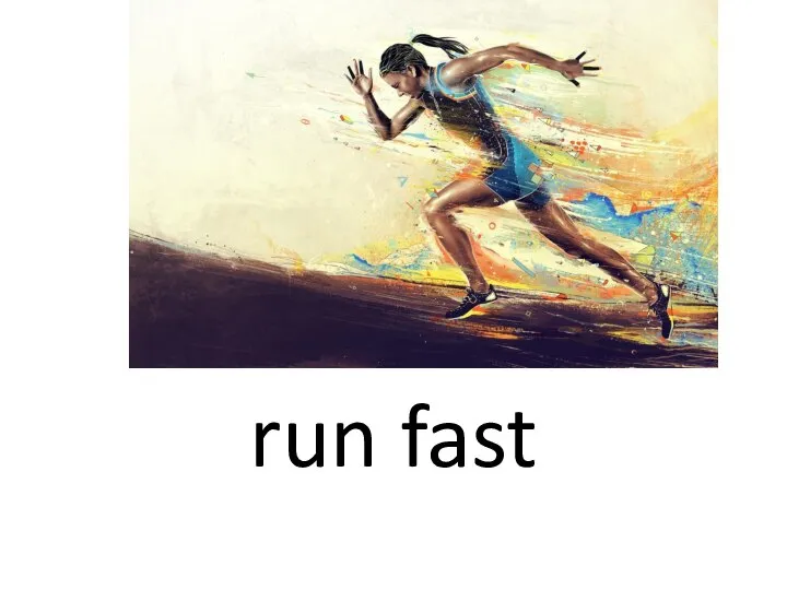 run fast