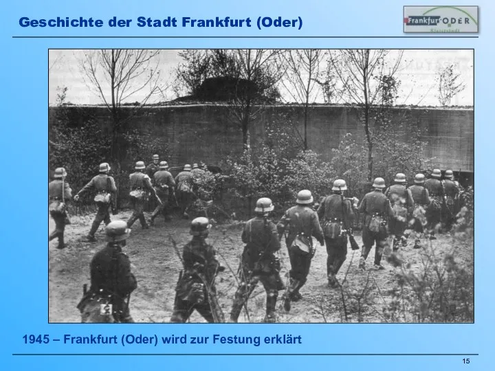 1945 – Frankfurt (Oder) wird zur Festung erklärt Geschichte der Stadt Frankfurt (Oder)