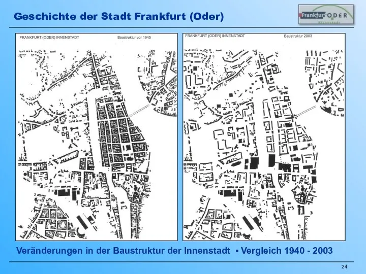 Veränderungen in der Baustruktur der Innenstadt ▪ Vergleich 1940 - 2003 Geschichte der Stadt Frankfurt (Oder)