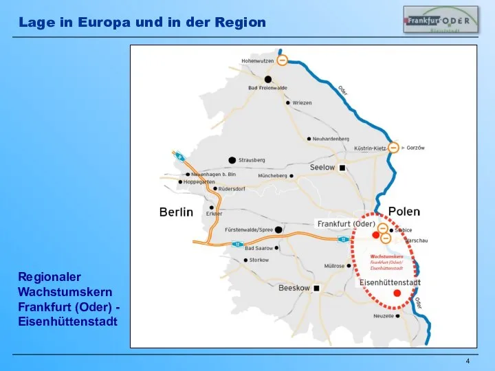 Regionaler Wachstumskern Frankfurt (Oder) - Eisenhüttenstadt Lage in Europa und in der Region