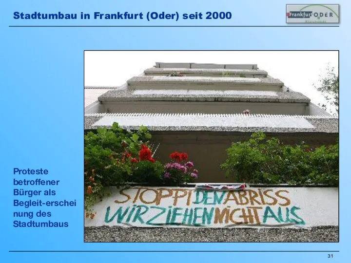 Proteste betroffener Bürger als Begleit-erscheinung des Stadtumbaus Stadtumbau in Frankfurt (Oder) seit 2000