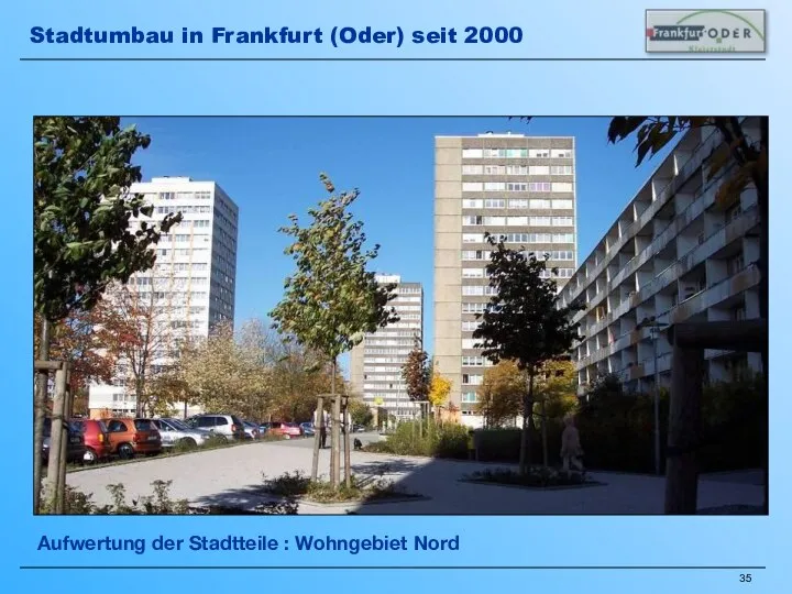 Aufwertung der Stadtteile : Wohngebiet Nord Stadtumbau in Frankfurt (Oder) seit 2000