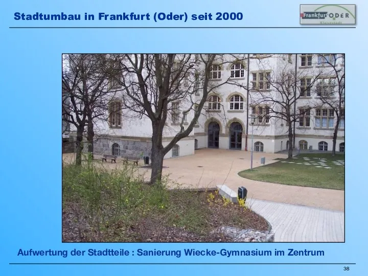 Aufwertung der Stadtteile : Sanierung Wiecke-Gymnasium im Zentrum Stadtumbau in Frankfurt (Oder) seit 2000