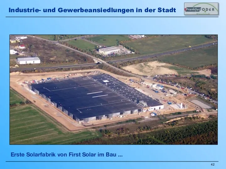 Erste Solarfabrik von First Solar im Bau ... Industrie- und Gewerbeansiedlungen in der Stadt