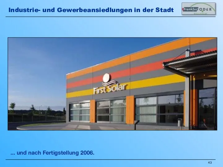 ... und nach Fertigstellung 2006. Industrie- und Gewerbeansiedlungen in der Stadt