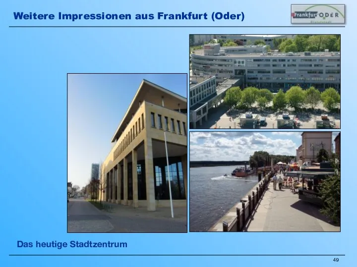 Das heutige Stadtzentrum Weitere Impressionen aus Frankfurt (Oder)