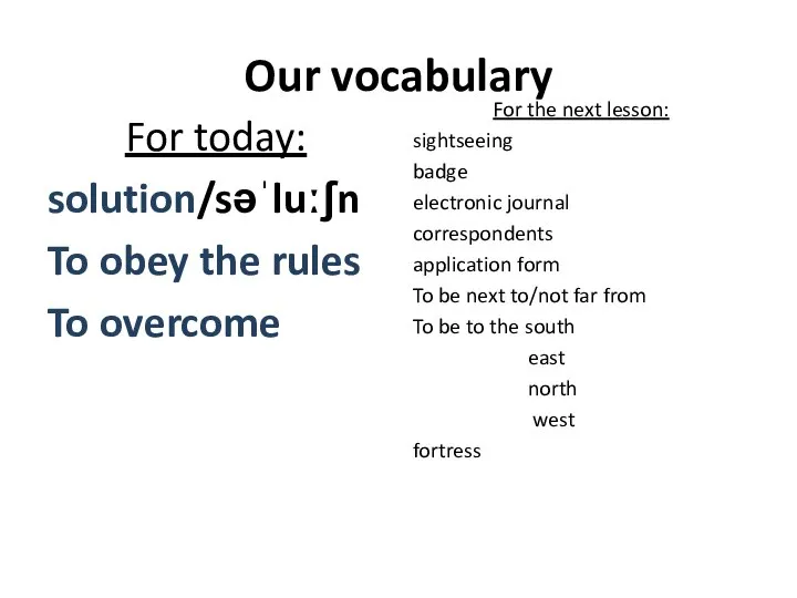 Our vocabulary For today: solution/səˈluːʃn To obey the rules To overcome For
