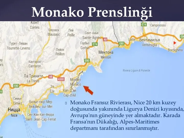 Monako Fransız Rivierası, Nice 20 km kuzey doğusunda yakınında Ligurya Denizi kıyısında,