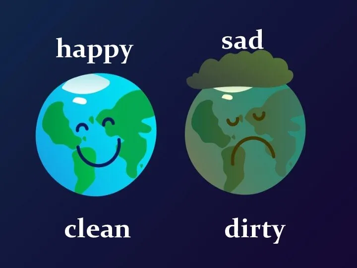 happy sad clean dirty