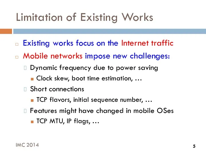Limitation of Existing Works Existing works focus on the Internet traffic Mobile