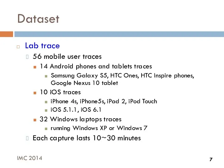 Dataset IMC 2014 Lab trace 56 mobile user traces 14 Android phones