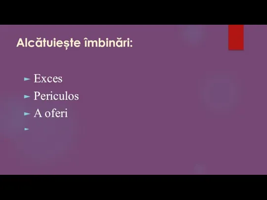 Alcătuiește îmbinări: Exces Periculos A oferi