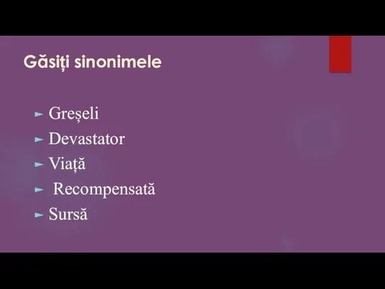 Găsiți sinonimele Greșeli Devastator Viață Recompensată Sursă