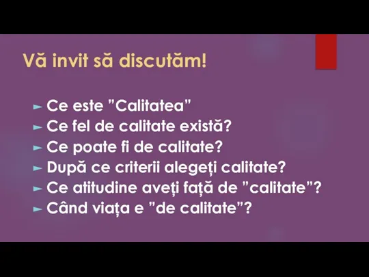 Vă invit să discutăm! Ce este ”Calitatea” Ce fel de calitate există?