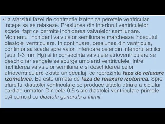 La sfarsitul fazei de contractie izotonica peretele ventricular incepe sa se relaxeze.