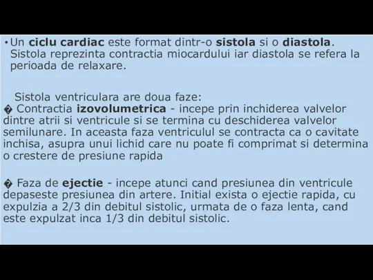 Un ciclu cardiac este format dintr-o sistola si o diastola. Sistola reprezinta