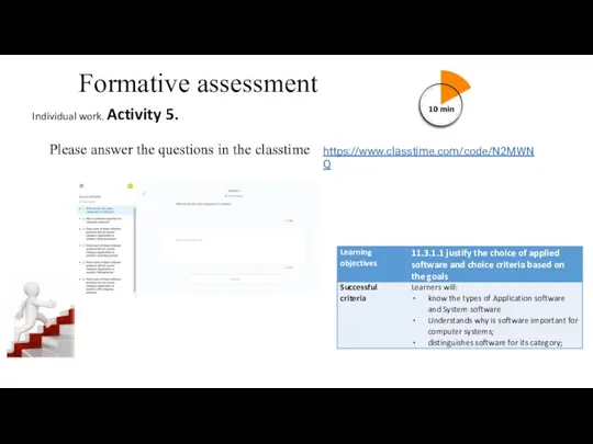 Formative assessment Please answer the questions in the classtime https://www.classtime.com/code/N2MWNQ Individual work. Activity 5.