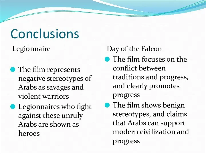 Conclusions Legionnaire The film represents negative stereotypes of Arabs as savages and